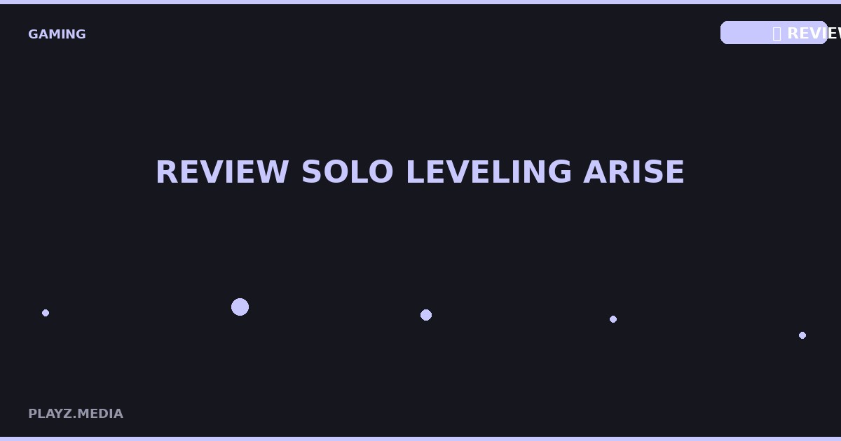 Review Solo Leveling Arise 2026: Worth It Gak Sih?