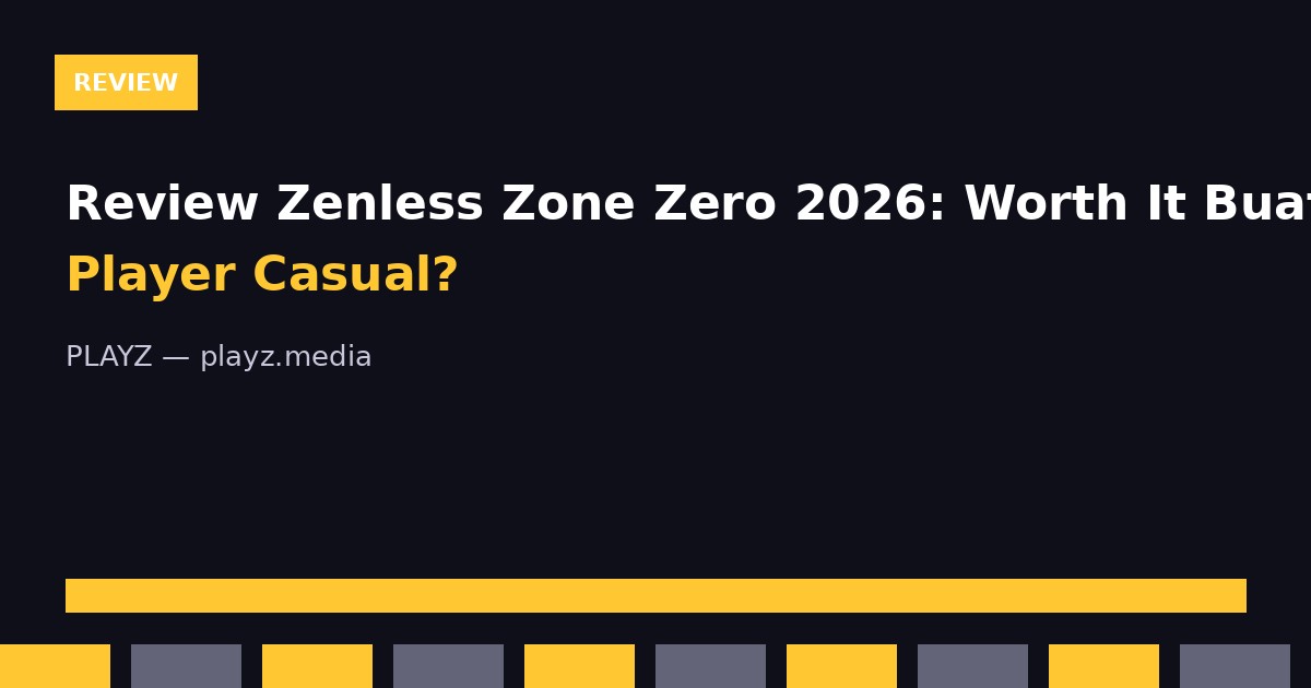 Review Zenless Zone Zero 2026: Worth It Buat Player Casual?