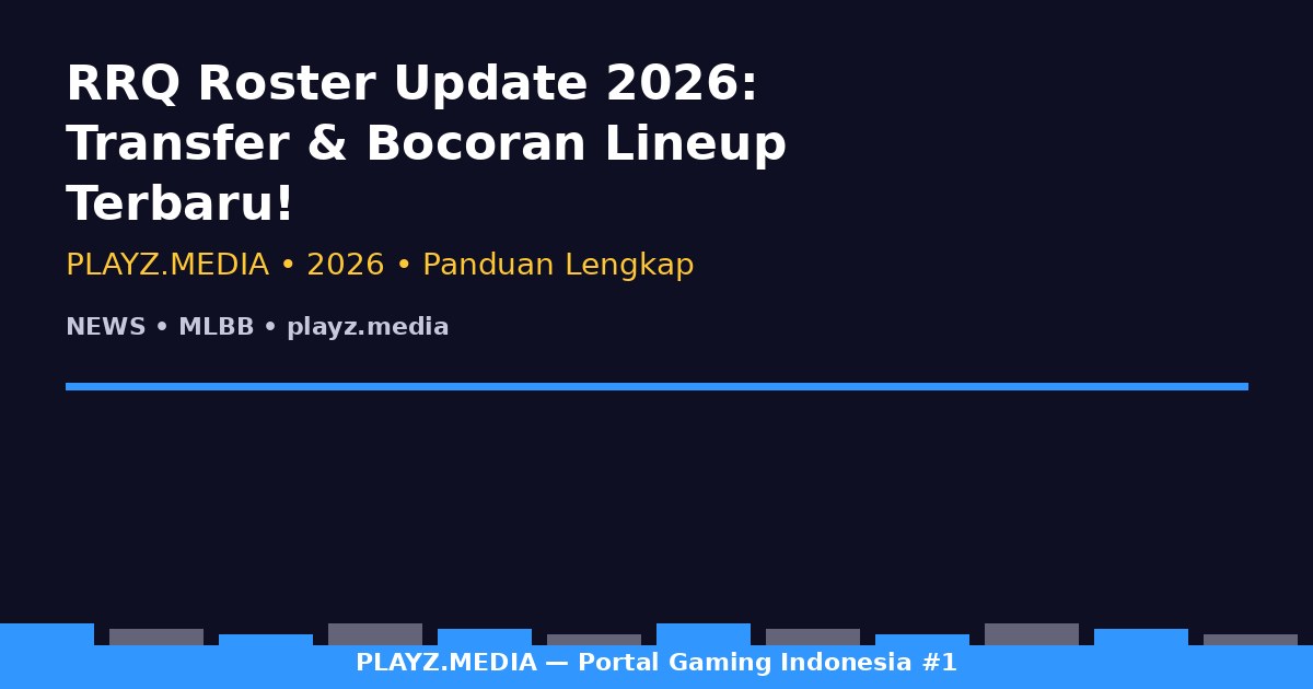 RRQ Roster Update 2026: Transfer & Bocoran Lineup Terbaru!