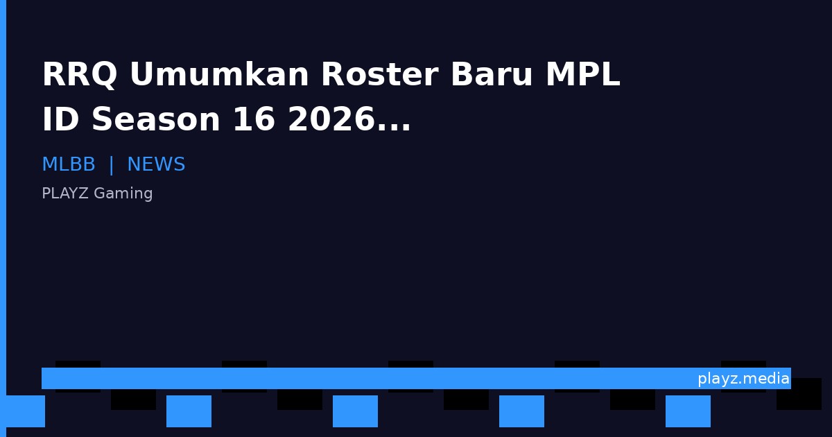 RRQ Umumkan Roster Baru MPL ID Season 16 2026: Siapa Masuk, Siapa Out?