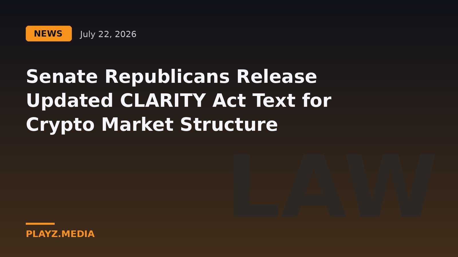 Senate Republicans Release Updated CLARITY Act Text for Crypto Market Structure