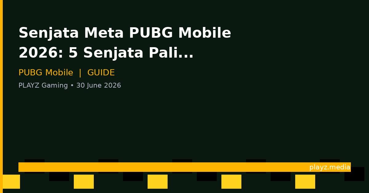 Senjata Meta PUBG Mobile 2026: 5 Senjata Paling Gacor Season Ini
