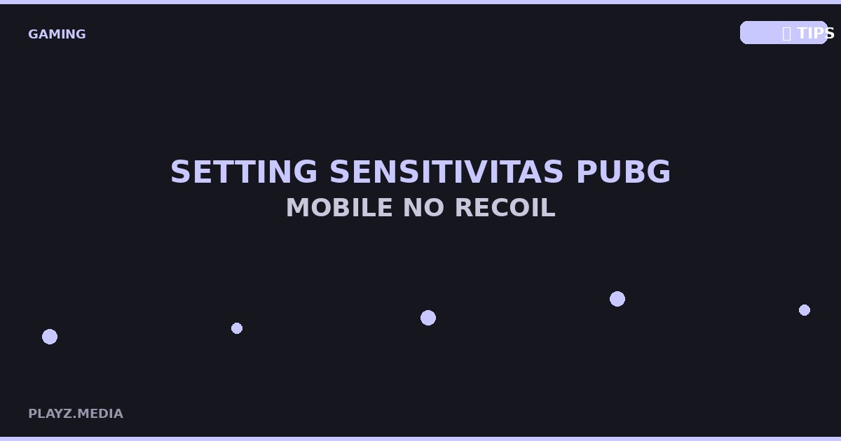 Setting Sensitivitas PUBG Mobile No Recoil 2026