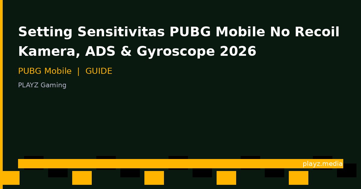 Setting Sensitivitas PUBG Mobile No Recoil Juli 2026: Kamera, ADS & Gyroscope