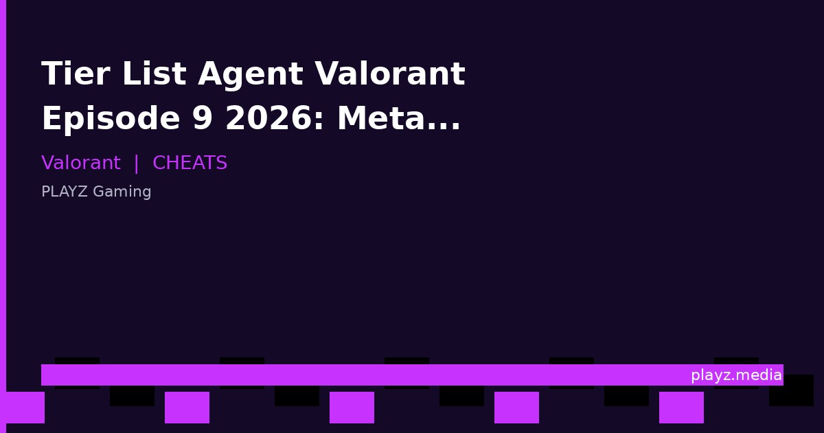 Tier List Agent Valorant Episode 9 2026: Meta Terbaru!