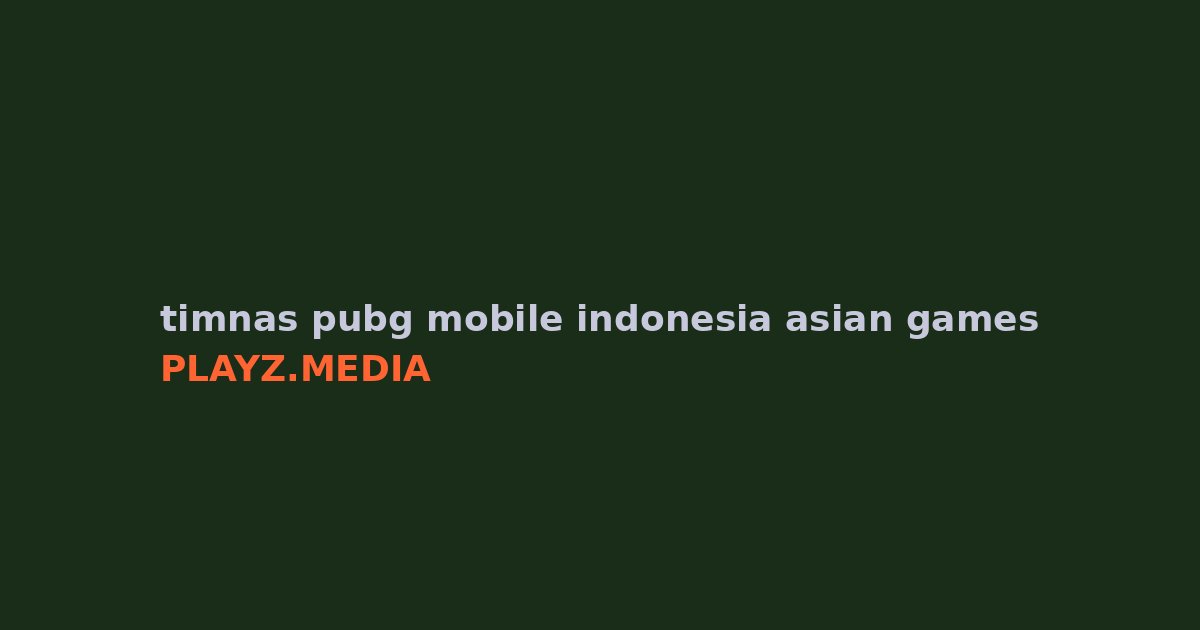 Timnas PUBG Mobile Indonesia Melaju ke Asian Games 2026