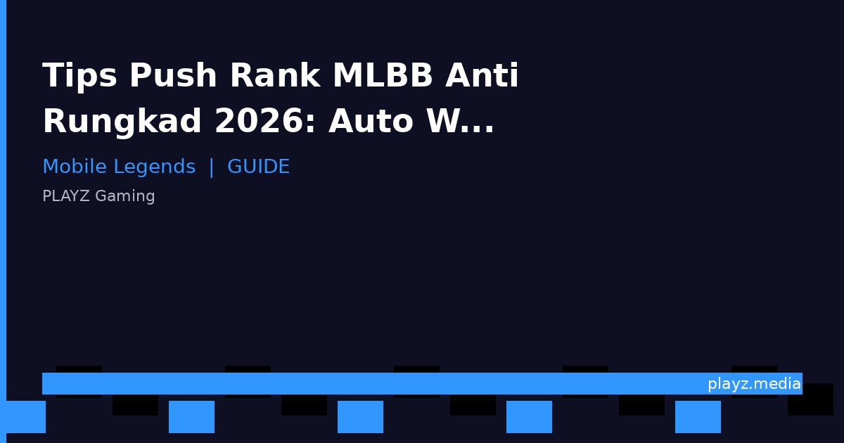 Tips Push Rank MLBB Anti Rungkad 2026: Auto Win Streak!