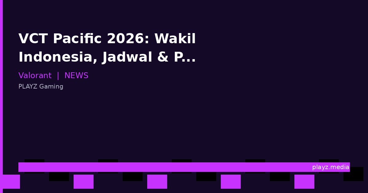 VCT Pacific 2026: Wakil Indonesia, Jadwal & Prediksi Hasil!