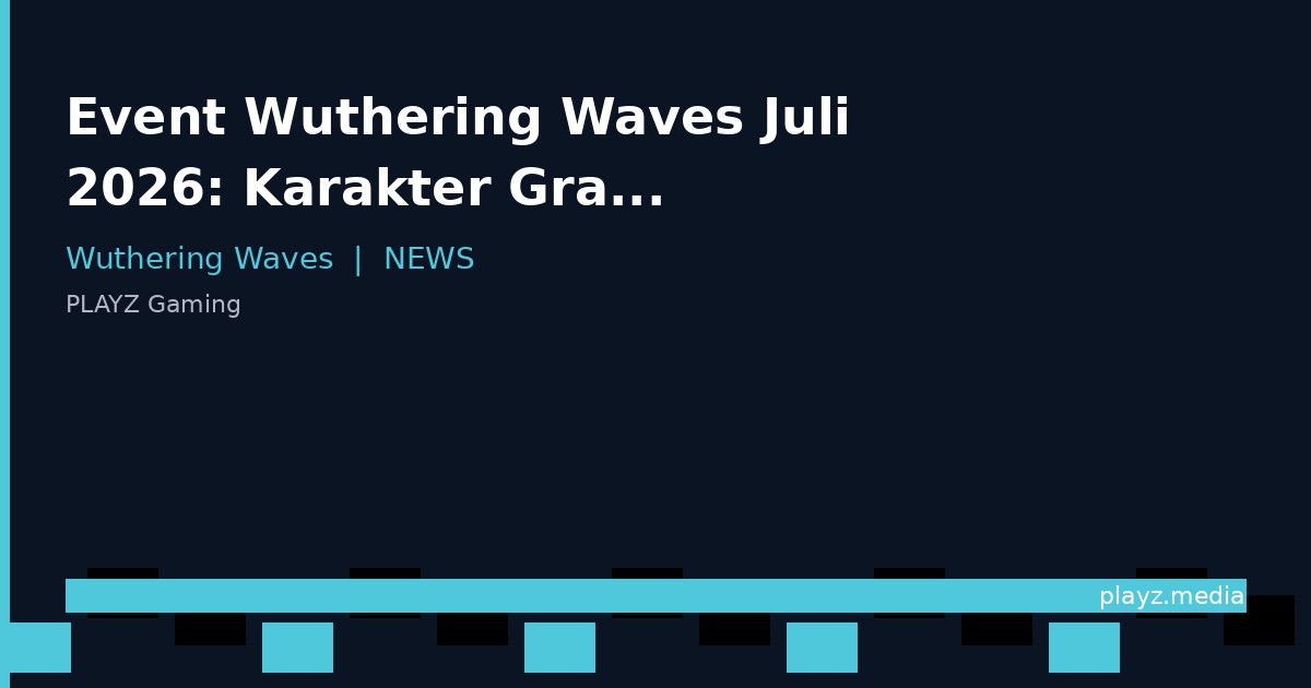 Event Wuthering Waves Juli 2026: Karakter Gratis & Semua Reward