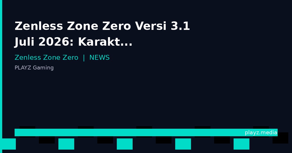 Zenless Zone Zero Versi 3.1 Juli 2026: Karakter Baru & Kolaborasi Honkai Star Rail